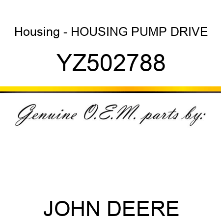 Housing - HOUSING, PUMP DRIVE YZ502788