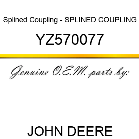 Splined Coupling - SPLINED COUPLING YZ570077