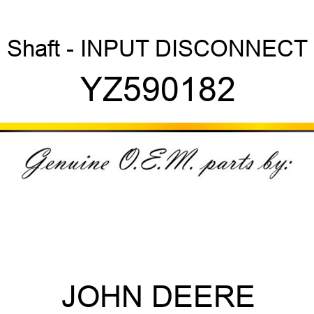 Shaft - INPUT DISCONNECT YZ590182