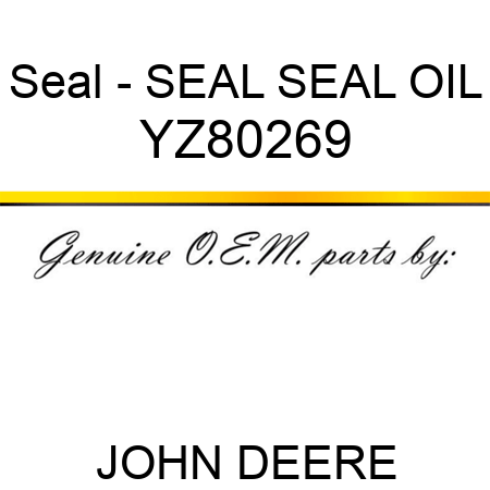 Seal - SEAL, SEAL, OIL YZ80269