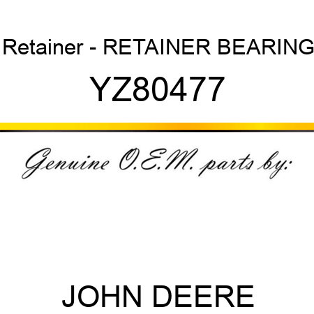 Retainer - RETAINER, BEARING YZ80477