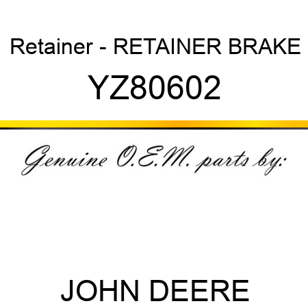 Retainer - RETAINER, BRAKE YZ80602