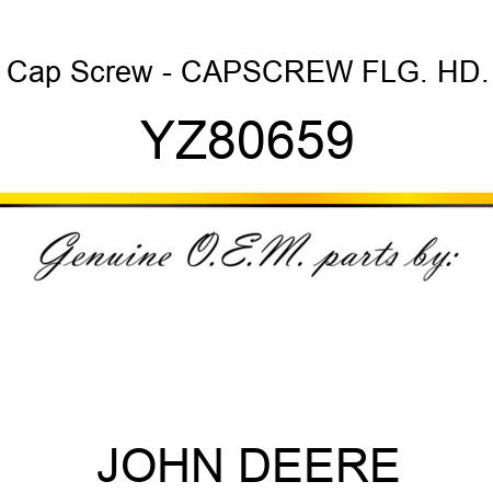 Cap Screw - CAPSCREW, FLG. HD. YZ80659