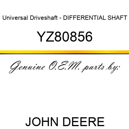 Universal Driveshaft - DIFFERENTIAL SHAFT YZ80856