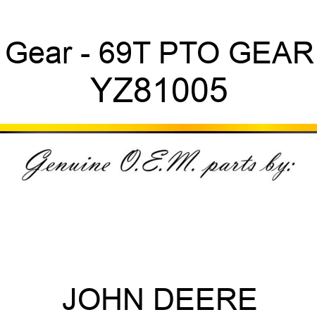 Gear - 69T PTO GEAR YZ81005