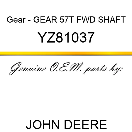 Gear - GEAR, 57T FWD SHAFT YZ81037