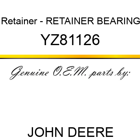 Retainer - RETAINER, BEARING YZ81126