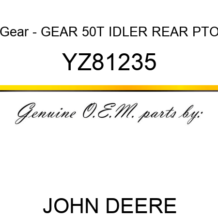 Gear - GEAR, 50T IDLER REAR PTO YZ81235