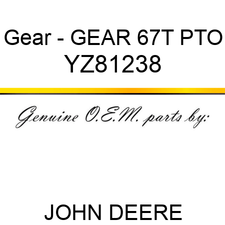 Gear - GEAR, 67T PTO YZ81238