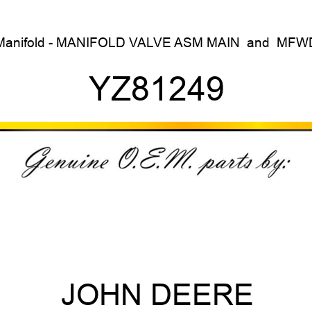 Manifold - MANIFOLD, VALVE ASM MAIN & MFWD YZ81249