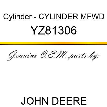 Cylinder - CYLINDER, MFWD YZ81306
