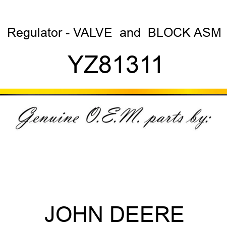 Regulator - VALVE & BLOCK ASM YZ81311