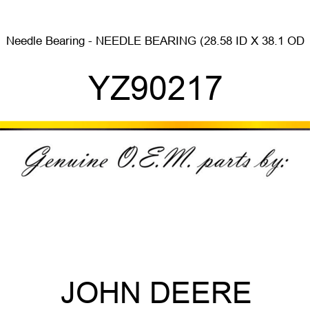 Needle Bearing - NEEDLE BEARING, (28.58 ID X 38.1 OD YZ90217