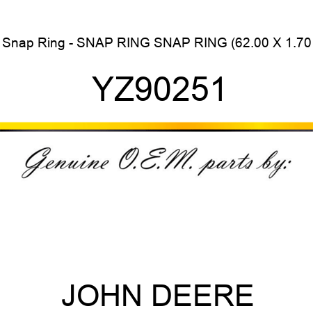 Snap Ring - SNAP RING, SNAP RING, (62.00 X 1.70 YZ90251