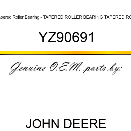 Tapered Roller Bearing - TAPERED ROLLER BEARING, TAPERED ROL YZ90691