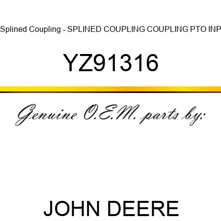 Splined Coupling - SPLINED COUPLING, COUPLING, PTO INP YZ91316