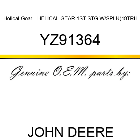 Helical Gear - HELICAL GEAR, 1ST STG W/SPLN(19T,RH YZ91364