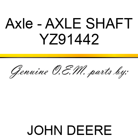 Axle - AXLE, SHAFT YZ91442