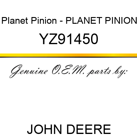 Planet Pinion - PLANET PINION YZ91450