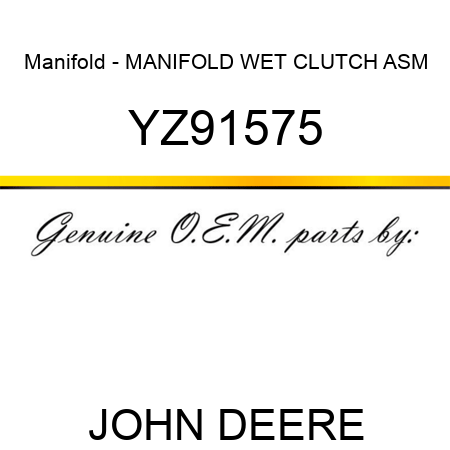 Manifold - MANIFOLD, WET CLUTCH ASM YZ91575