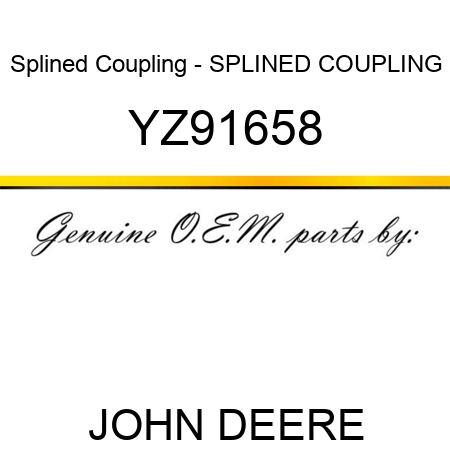 Splined Coupling - SPLINED COUPLING YZ91658