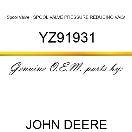 Spool Valve - SPOOL VALVE, PRESSURE REDUCING VALV YZ91931