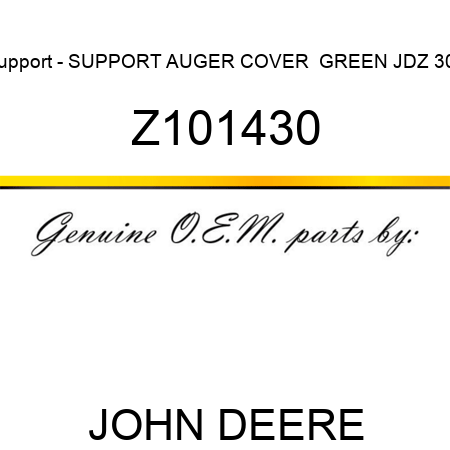 Support - SUPPORT, AUGER COVER  GREEN JDZ 304 Z101430