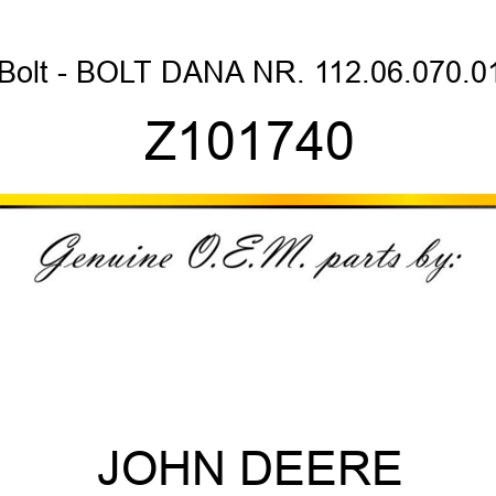 Bolt - BOLT DANA NR. 112.06.070.01 Z101740