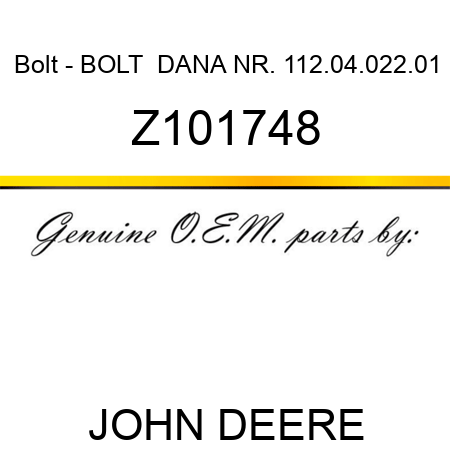 Bolt - BOLT  DANA NR. 112.04.022.01 Z101748