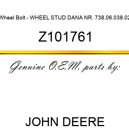 Wheel Bolt - WHEEL STUD DANA NR. 738.06.038.02 Z101761