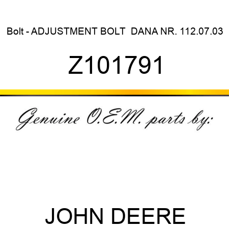Bolt - ADJUSTMENT BOLT  DANA NR. 112.07.03 Z101791