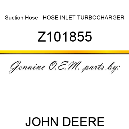 Suction Hose - HOSE INLET TURBOCHARGER Z101855