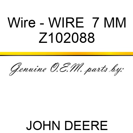 Wire - WIRE  7 MM Z102088