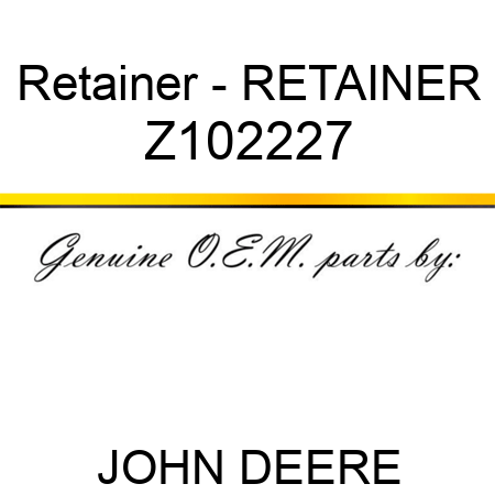 Retainer - RETAINER Z102227