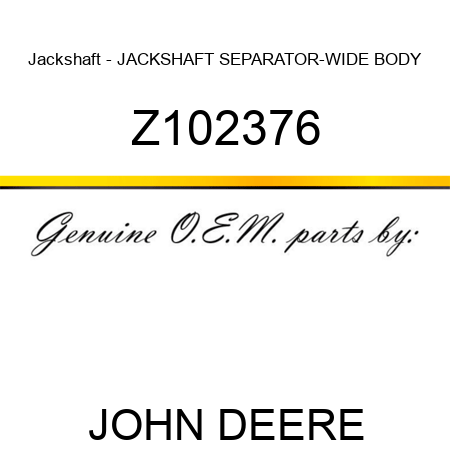 Jackshaft - JACKSHAFT, SEPARATOR-WIDE BODY Z102376