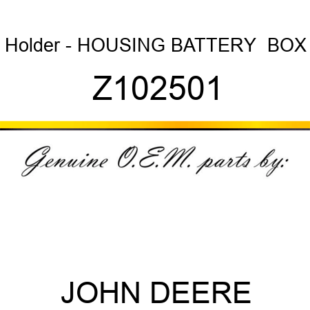 Holder - HOUSING, BATTERY  BOX Z102501