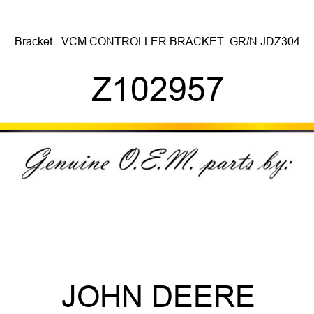 Bracket - VCM CONTROLLER BRACKET  GR/N JDZ304 Z102957