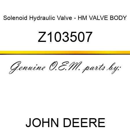 Solenoid Hydraulic Valve - HM VALVE BODY Z103507