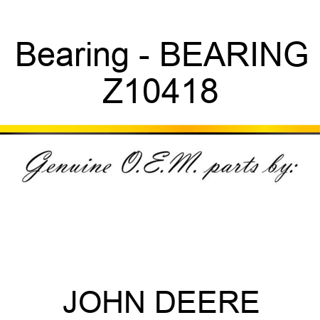 Bearing - BEARING Z10418