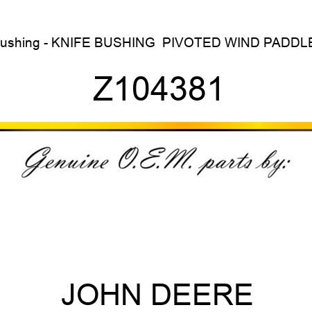 Bushing - KNIFE BUSHING  PIVOTED WIND PADDLE- Z104381
