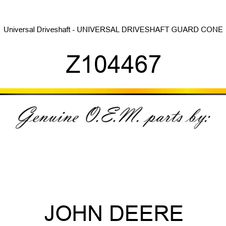 Universal Driveshaft - UNIVERSAL DRIVESHAFT, GUARD CONE Z104467