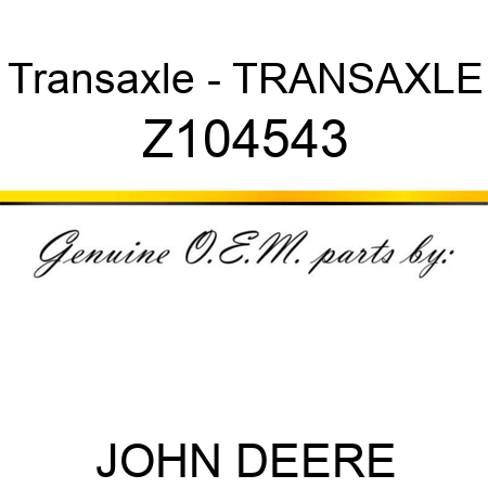 Transaxle - TRANSAXLE Z104543