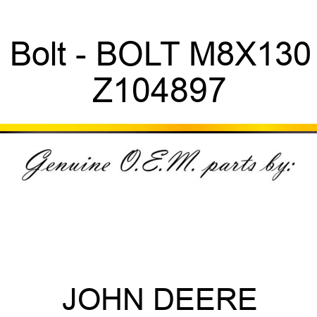 Bolt - BOLT M8X130 Z104897