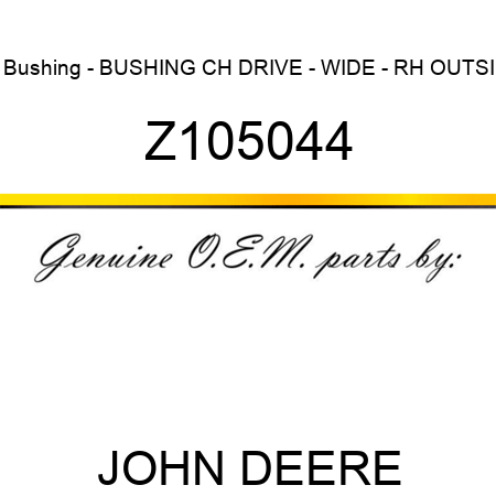 Bushing - BUSHING, CH DRIVE - WIDE - RH OUTSI Z105044