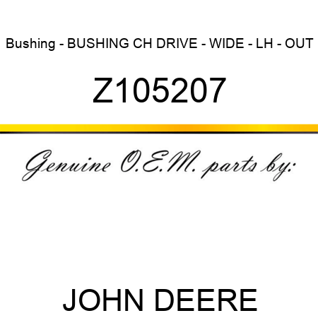Bushing - BUSHING, CH DRIVE - WIDE - LH - OUT Z105207