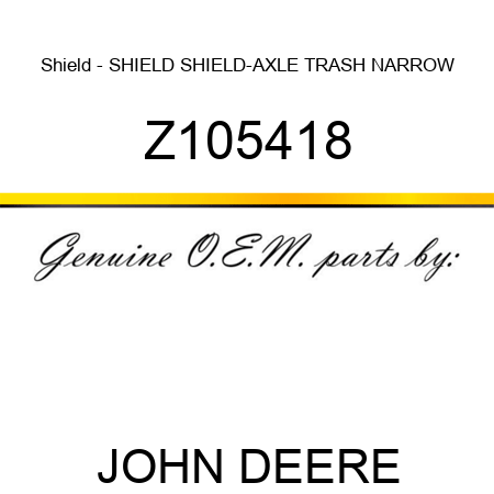 Shield - SHIELD, SHIELD-AXLE TRASH, NARROW Z105418