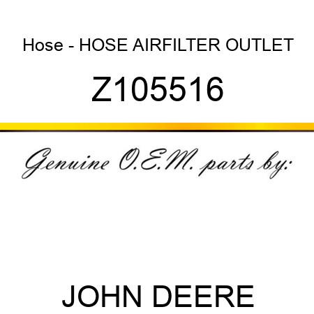 Hose - HOSE, AIRFILTER OUTLET Z105516