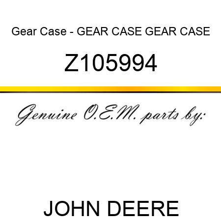 Gear Case - GEAR CASE, GEAR CASE Z105994