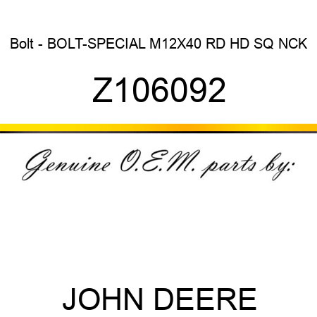 Bolt - BOLT-SPECIAL M12X40 RD HD SQ NCK Z106092