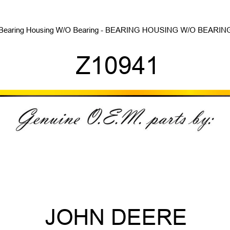 Bearing Housing W/O Bearing - BEARING HOUSING W/O BEARING Z10941
